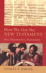 How We Got the New Testament: Text, Transmission, Translation