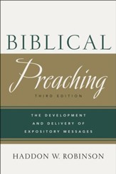 Biblical Preaching: The Development and Delivery of Expository Messages, Third Edition