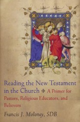 Reading the New Testament in the Church: A Primer for Pastors, Religious Educators, and Believers