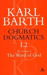 Church Dogmatics I.2 The Doctrine of the Word of God Prolegomena, The Revelation of God, Holy Scripture, and The Proclamation oh