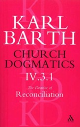 Church Dogmatics IV.3.1 The Doctrine Reconciliation Jesus Christ, the True Witness
