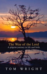 The Way of the Lord: A Pilgrim Journey In Life And Faith