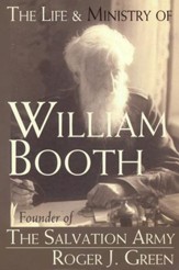 The Life & Ministry of William Booth: Founder of The  Salvation Army