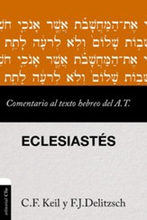 Comentario al texto hebreo del Antiguo Testamento- Eclesiastés (Commentary To The Hebrew Text Of The Old Testament - Ecclesiastes)