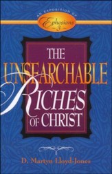 Unsearchable Riches of Christ: An Exposition of Ephesians 3 - Slightly Imperfect