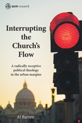 Interrupting the Church's Flow: A radically receptive political theology in the urban margins