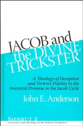 Jacob and the Divine Trickster: A Theology of Deception and YHWH's Fidelity to the Ancestral Promise of the Jacob Cycle