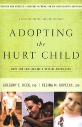 Adopting the Hurt Child, Revised and Updated