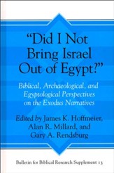 Did I Not Bring Israel Out of Egypt? Biblical,  Archaeological, and Egyptological Perspectives