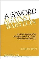 A S(W)ord against Babylon: An Examination of the Multiple Speech Act Layers within Jeremiah 50-51