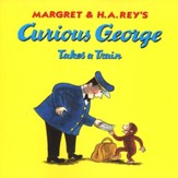 Curious George Takes a Train Softcover