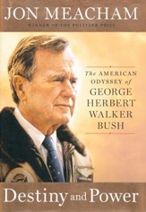 Destiny and Power: The American Odyssey of George    Herbert Bush