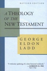 A Theology of the New Testament, Revised Edition