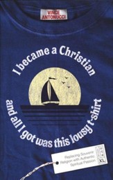 I Became a Christian and All I Got Was This Lousy T-shirt