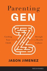 Parenting Gen Z: Guiding Your Child through a Hostile Culture