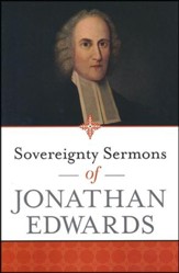 Sovereignty Sermons of Jonathan Edwards