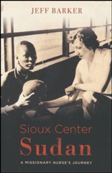 Sioux Center Sudan: A Missionary Nurse's Journey