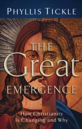 The Great Emergence: How Christianity Is Changing and Why