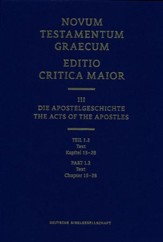 Novum Testamentum Graecum, Editio Critica Maior: Chapters 15-28, part 1.2 - The Acts of the Apostles