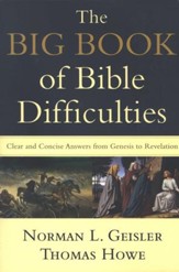 The Big Book of Bible Difficulties: Clear and Concise Answers from Genesis to Revelation