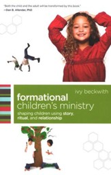 Formational Children's Ministry: Shepherding Children Using Story, Ritual, and Relationship