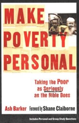 Make Poverty Personal: Taking the Poor as Seriously as the Bible Does