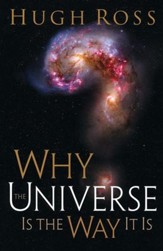 Why the Universe Is the Way It Is