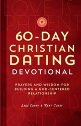 60-Day Christian Dating Devotional: Prayers and Wisdom for Building a God-Centered Relationship