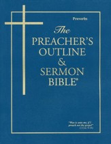 Proverbs [The Preacher's Outline & Sermon Bible, KJV]