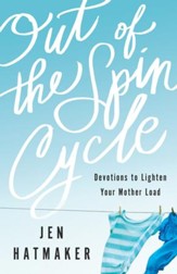 Out of the Spin Cycle, repackaged: Devotions to Lighten Your Mother Load