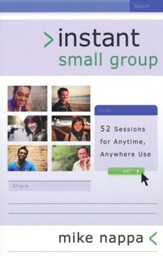 Instant Small Group: 52 Sessions for Anytime, Anywhere Use