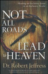 Not All Roads Lead to Heaven: Sharing an Exclusive Jesus in an Inclusive World