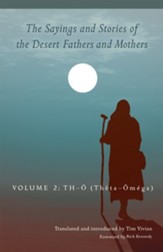 The Sayings and Stories of the Desert Fathers and Mothers: Volume 2: ThO (Theta Omega)