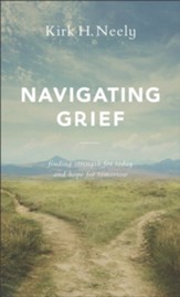 Navigating Grief: Finding Strength for Today and Hope for Tomorrow, Repackaged
