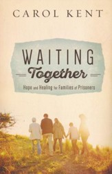 Waiting Together - Hope and Healing for Families of Prisoners