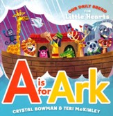 A Is for Ark - Our Daily Bread for Little Hearts