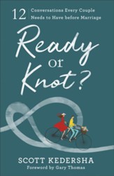 Ready or Knot? 12 Conversations Every Couple Needs to Have Before Marriage