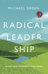 Radical Leadership: In The New Testament And Today