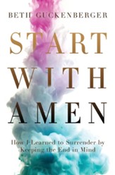 Start with Amen: Cultivating Spiritual Maturity by Keeping the End in Mind