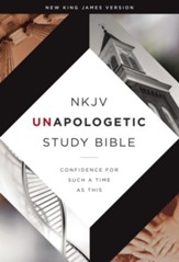 NKJV Unapologetic Study Bible, Hardcover