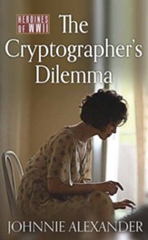 The Cryptographer's Dilemma: Heroines of WWII, Large Print