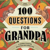 100 Questions for Grandpa: A Journal to Inspire Reflection and Connection, Hardcover