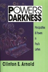 Powers of Darkness: Principalities & Powers in Paul's  Letters