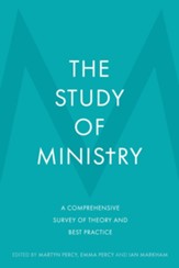 The Study of Ministry: A Comprehensive Survey of Theory and Best Practice