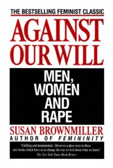 Against Our Will: Men, Women & Rape