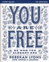 You Are Free Study Guide: Be Who You Already Are