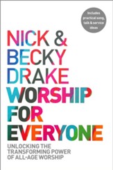 Worship for Everyone: Unlocking the Transforming Power of All-Age Worship