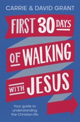 First 30 Days of Walking with Jesus: Your Guide to Understanding the Christian Life