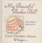 My Beautiful Broken Shell: Words of Hope to Refresh the Soul