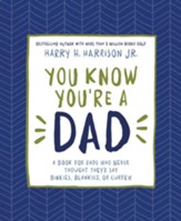 You Know You're a Dad: A Book for Dads Who Never Thought They'd Say Binkies, Blankies, or Curfew